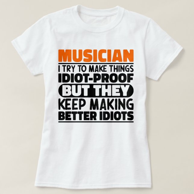 Musician Try To Make Things Band Member Music Life T-Shirt (Design Front)