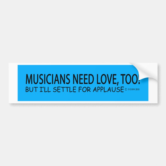 Musicians Need Love Bumper Sticker