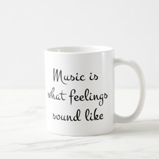 musicIsWhatFeelingsSoundLike Coffee Mug