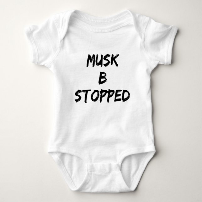 musk b stopped baby bodysuit (Front)
