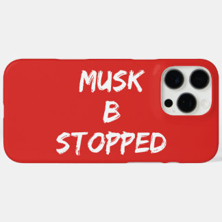 MUSK B STOPPED iPhone 16 PRO MAX CASE