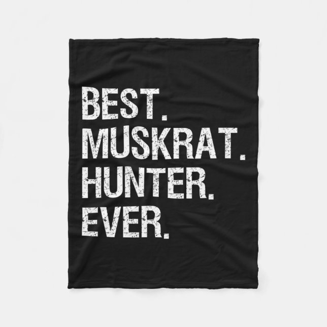 Muskrat Hunting Gift - Funny Best Hunter  Fleece Blanket (Front)