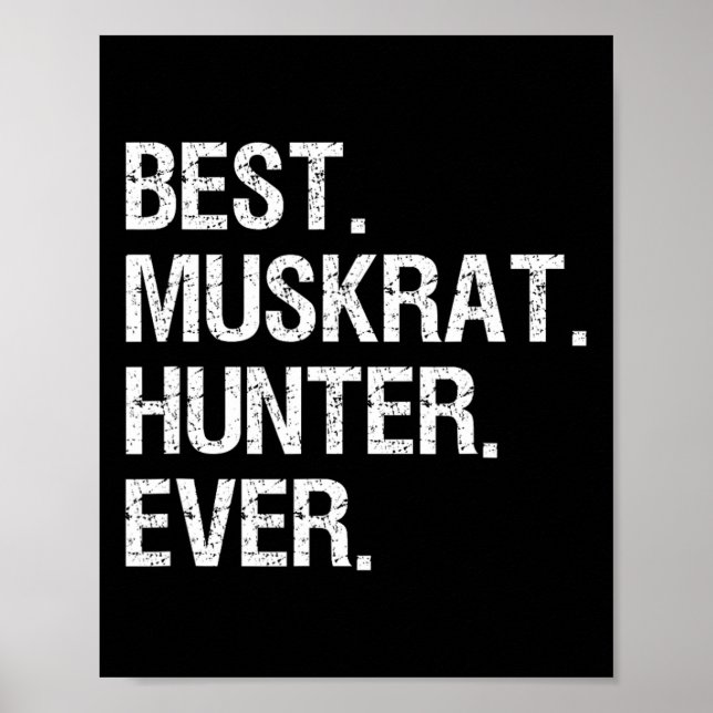 Muskrat Hunting Gift - Funny Best Hunter  Poster (Front)