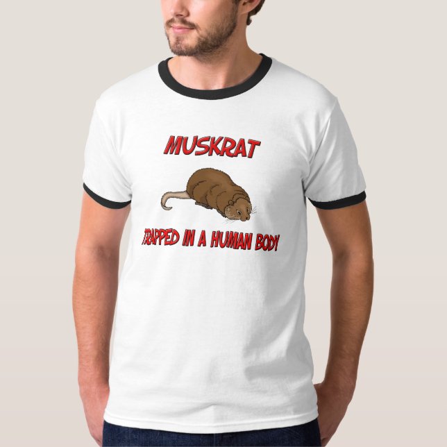 Muskrat trapped in a human body T-Shirt (Front)