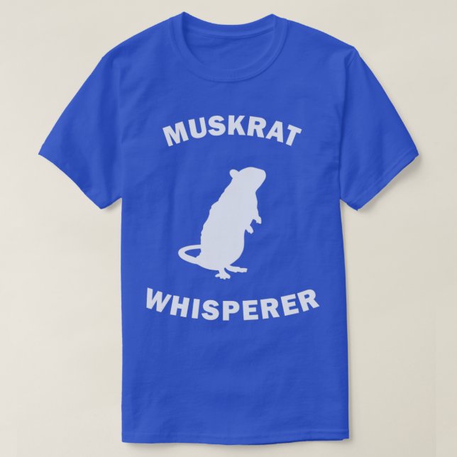 Muskrat Whisperer Gift T-Shirt (Design Front)