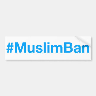#MuslimBan Bumper Sticker