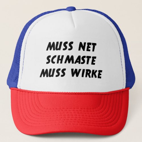 Muss Net Schmaste Muss Wirke _ Bodybuilder Trucker Hat