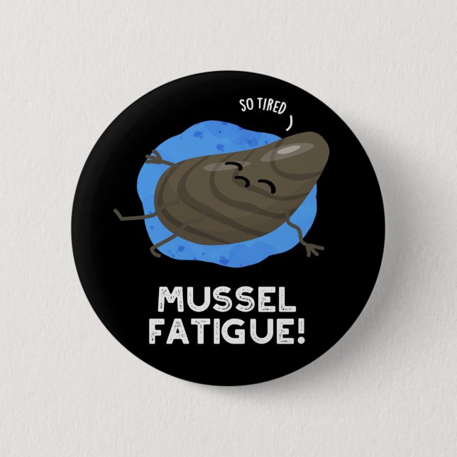Mussel Fatigue Funny Animal Muscle Pun Dark BG Button (Front)