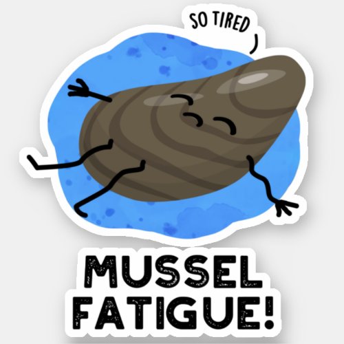 Mussel Fatigue Funny Animal Muscle Pun  Sticker