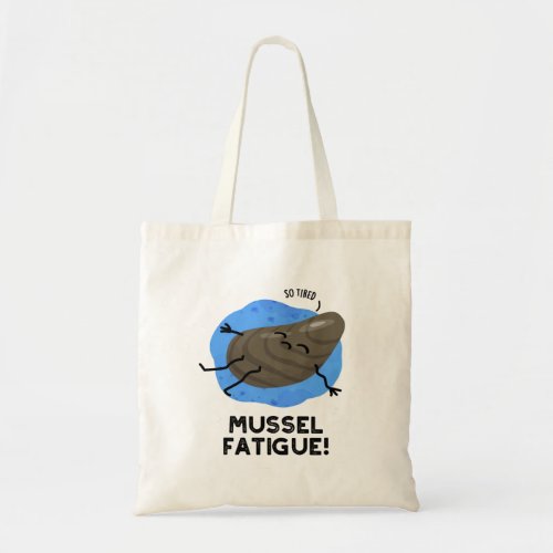 Mussel Fatigue Funny Animal Muscle Pun  Tote Bag