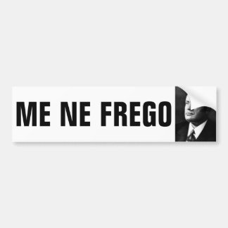 Mussolini and ME NE FREGO Bumper Sticker