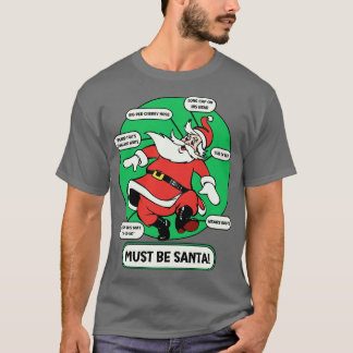 Must Be Santa T-Shirt
