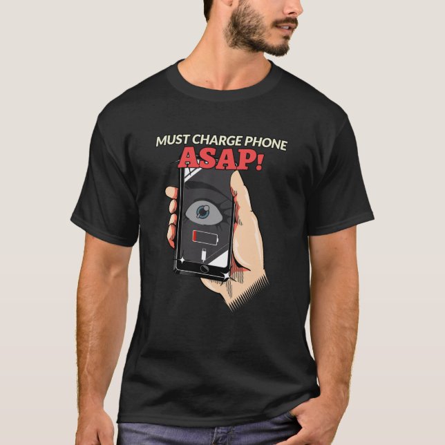 Must charge phone ASAP! T-Shirt (Front)