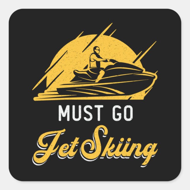 Must Go Jet Skiing Jet Ski Water Sports Jetski Square Sticker (Front)