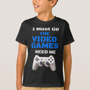 Must Go The Video Games Need Me T Shirt Christmas
