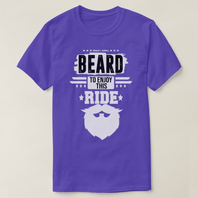 must have beard to enjoy this ride 1 1 T-Shirt (Design Front)