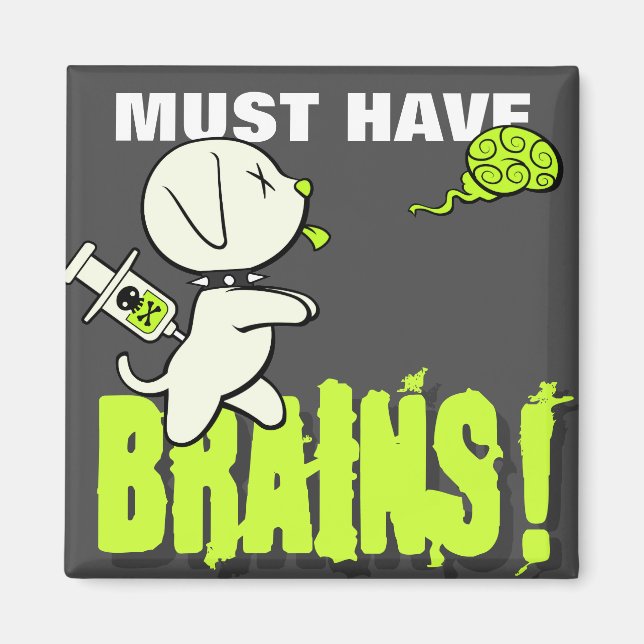 Must Have BRAINS! Magnet (Front)