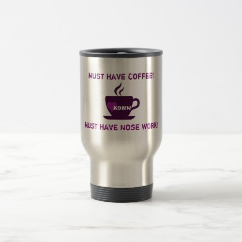 Must Have Coffee Must have Nose Work Mug