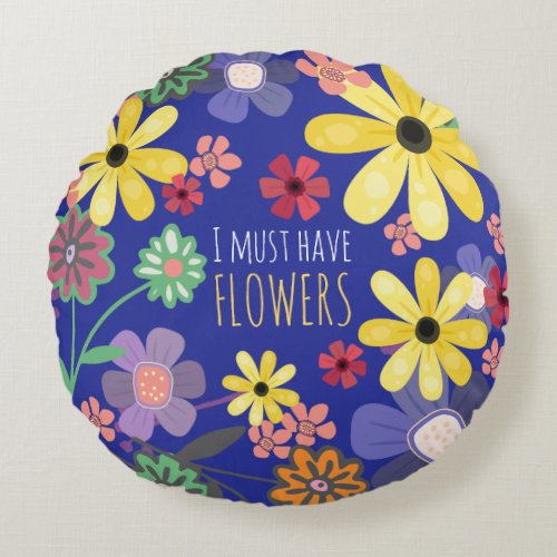 Must Have Flowers Round Pillow