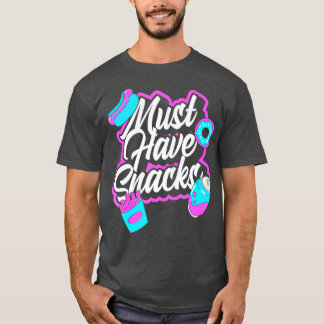 Must Have Snacks Food Tee JSTU Funny