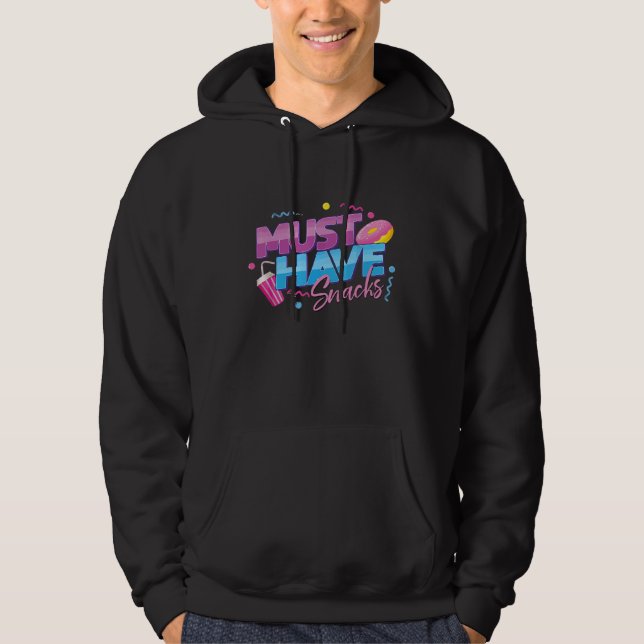 Must Have Snacks quote cool Snacks Hoodie (Front)