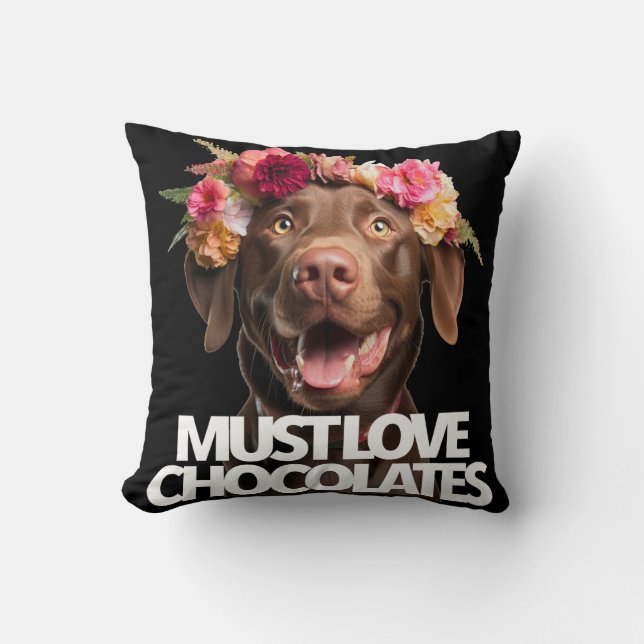 Must Love Chocolates brown labs labrador retriever Throw Pillow (Front)
