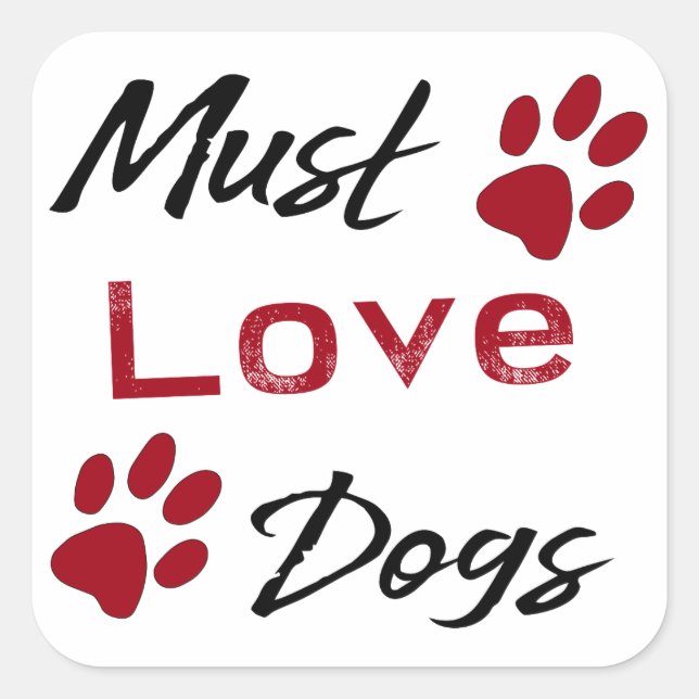 Must Love Dogs Square Sticker (Front)