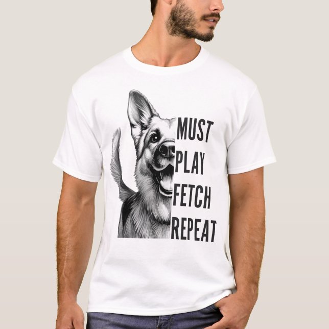 Must Play Fetch Repeat – Dog Lover Design T-Shirt (Front)