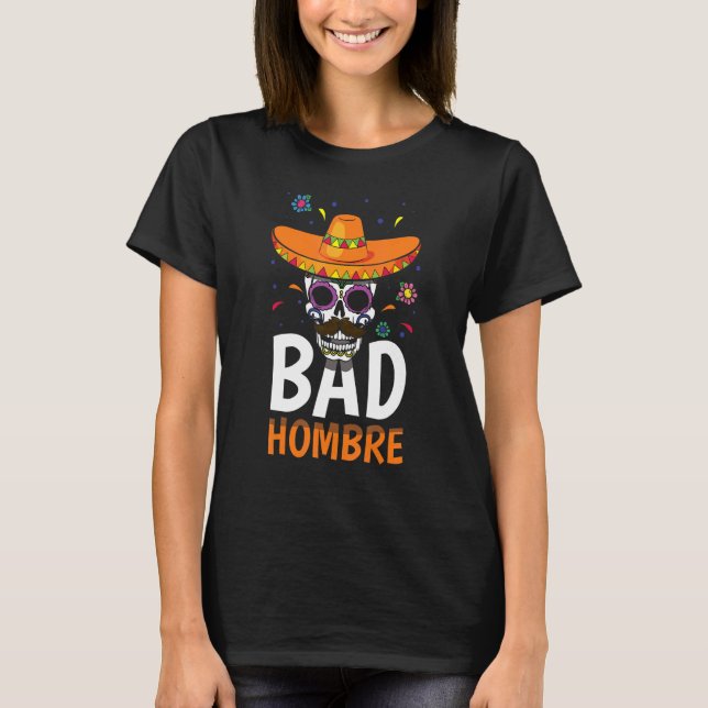Mustache Bones Skeleton Mexican Bad Mexico Cinco D T-Shirt (Front)