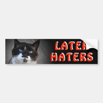 Mustache Cat Meme Says Later Haters Bumper Sticker by talkingbumpers at Zazzle