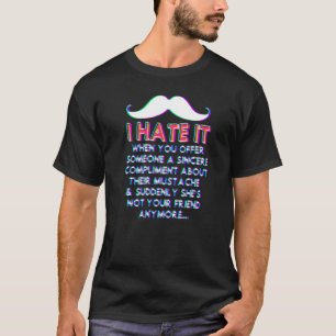Mustache Compliment Facial Hair Humor Joke Men Wo T-Shirt