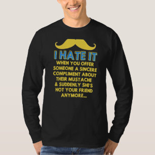 Mustache Compliment Facial Hair Humor Joke Men Wo T-Shirt