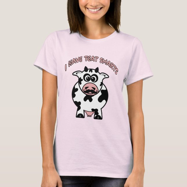 Mustache Cow Teat Smarts T-Shirt (Front)
