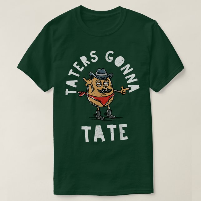 Mustache Cowboy Potato Taters Gonna Tate Funny Tat T-Shirt (Design Front)