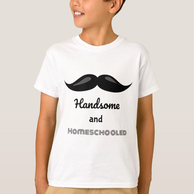 Mustache Handsome and Homeschooled T-Shirt (Front)