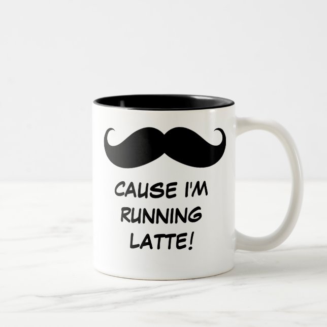 Mustache (Must Dash) Cause I'm Running Latte! Mug (Right)