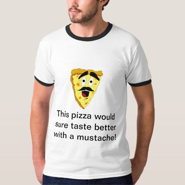 Mustache_Pizza_by_dance790, This pizza would su... T-Shirt (Front)
