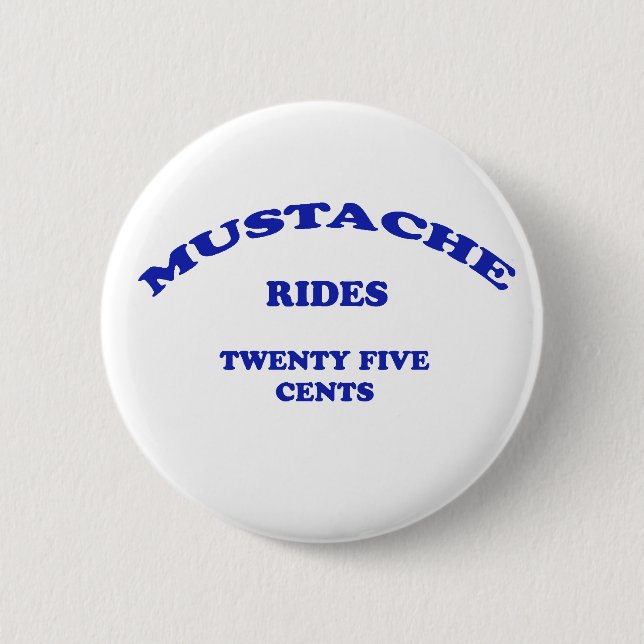 Mustache Rides Twenty Five Cents Pinback Button (Front)