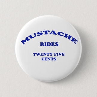 Mustache Rides Twenty Five Cents Pinback Button