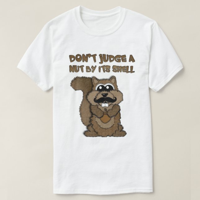 Mustache Squirrel Judge a Nut T-Shirt (Design Front)