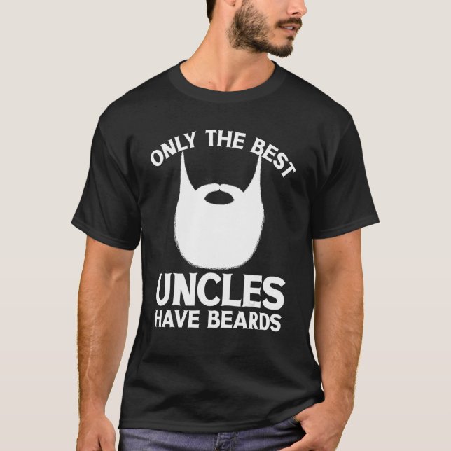 Mustache Stache Facial Hair Only The Best Uncles H T-Shirt (Front)