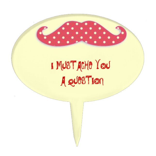 Mustache You a Question Cake Topper (Front)