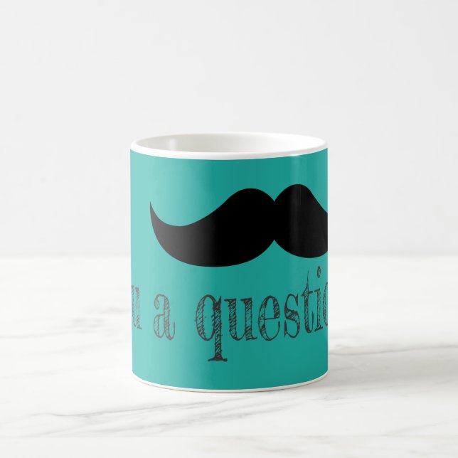 Mustache you a question coffee mug (Center)