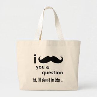 Mustache You a Question Gifts Large Tote Bag