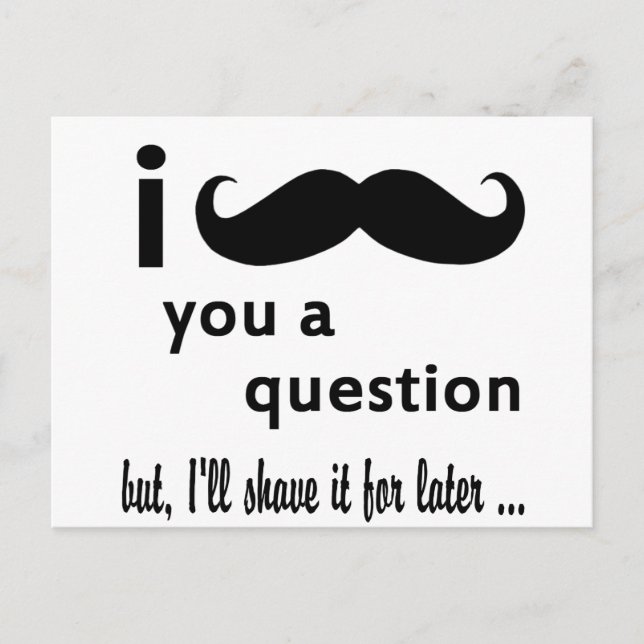 Mustache  You  a Question Gifts Postcard (Front)