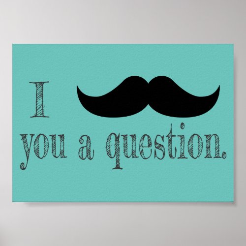 Mustache you a question poster
