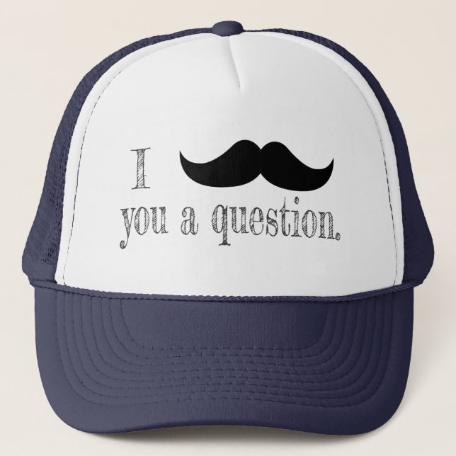 Mustache you a question trucker hat (Front)