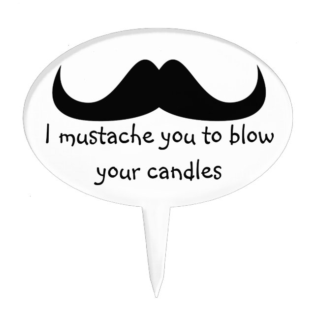 Mustache you to blow your candles bday cake topper (Front)