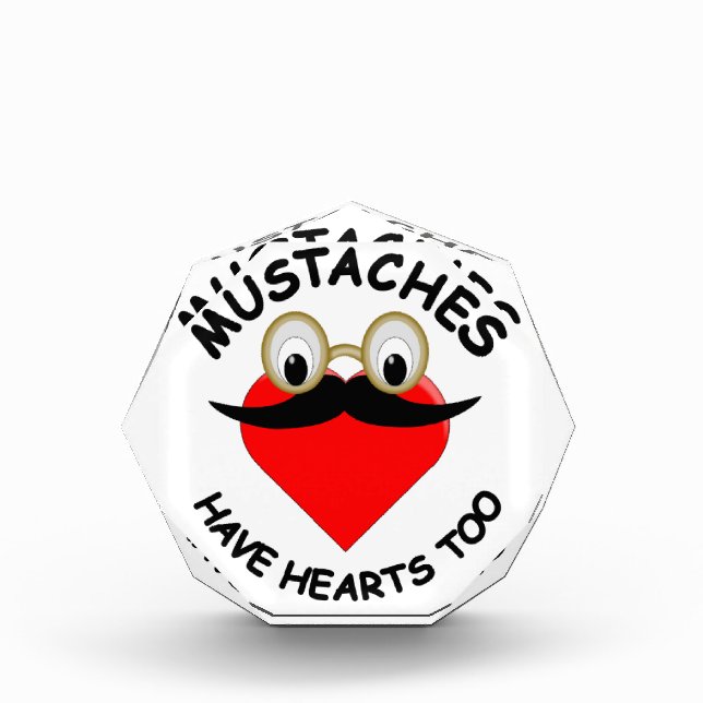 Mustaches Have Hearts Too Acrylic Award (Front)