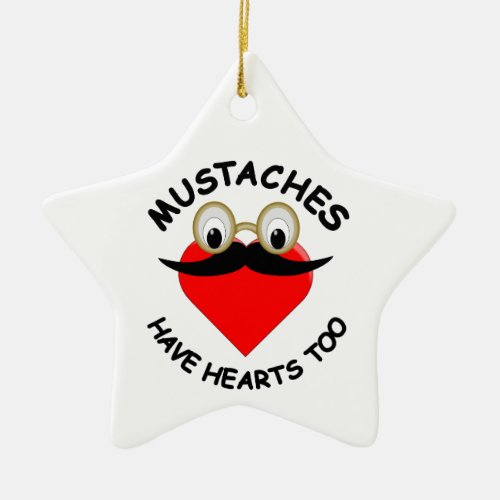 Mustaches Have Hearts Too Ceramic Ornament